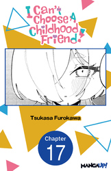 Cover of I Can't Choose A Childhood Friend! #017